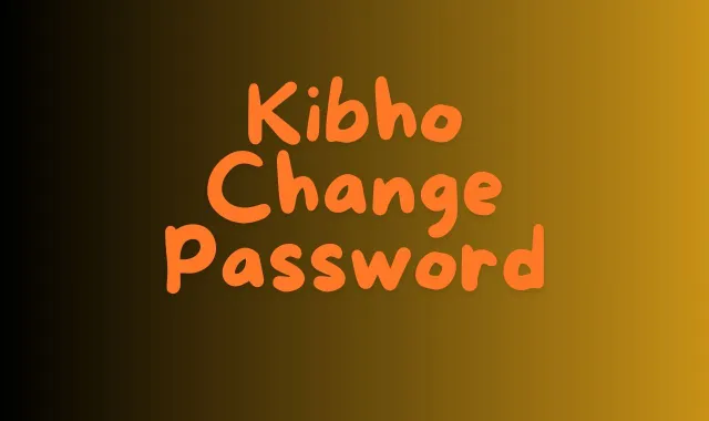Kibho Change Password